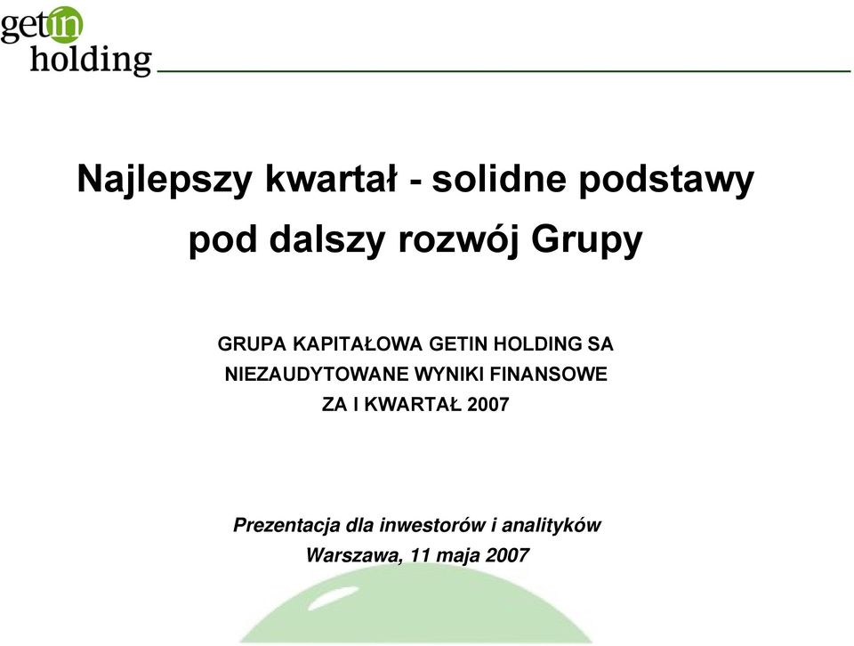 NIEZAUDYTOWANE WYNIKI FINANSOWE ZA I KWARTAŁ 2007