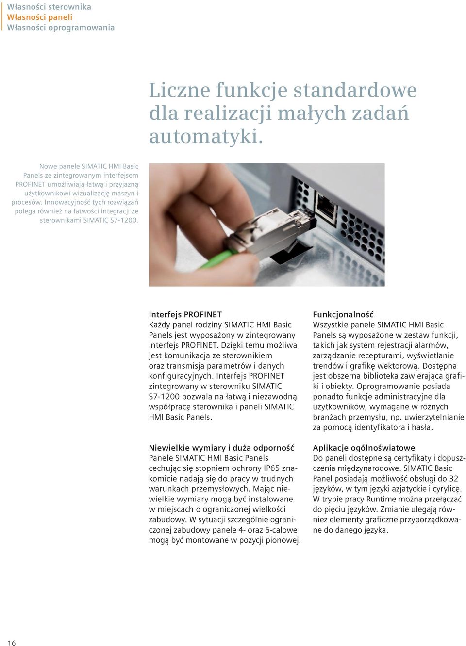 Innowacyjność tych rozwiązań polega również na łatwości integracji ze sterownikami SIMATIC S7-1200.