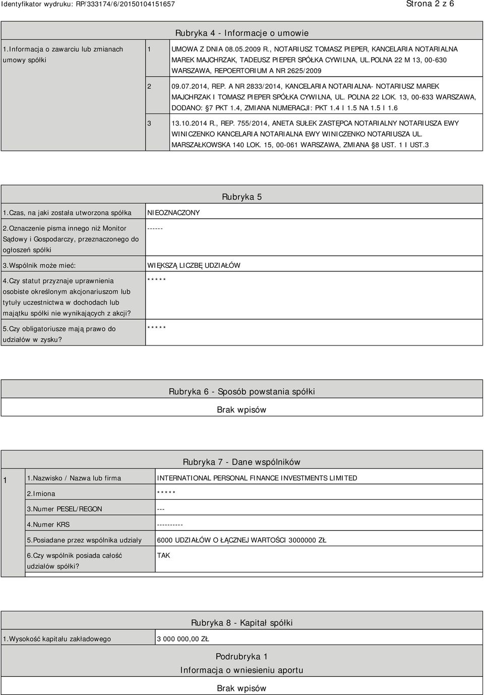 A NR 2833/2014, KANCELARIA NOTARIALNA- NOTARIUSZ MAREK MAJCHRZAK I TOMASZ PIEPER SPÓŁKA CYWILNA, UL. POLNA 22 LOK. 13, 00-633 WARSZAWA, DODANO: 7 PKT 1.4, ZMIANA NUMERACJI: PKT 1.4 I 1.5 NA 1.5 I 1.