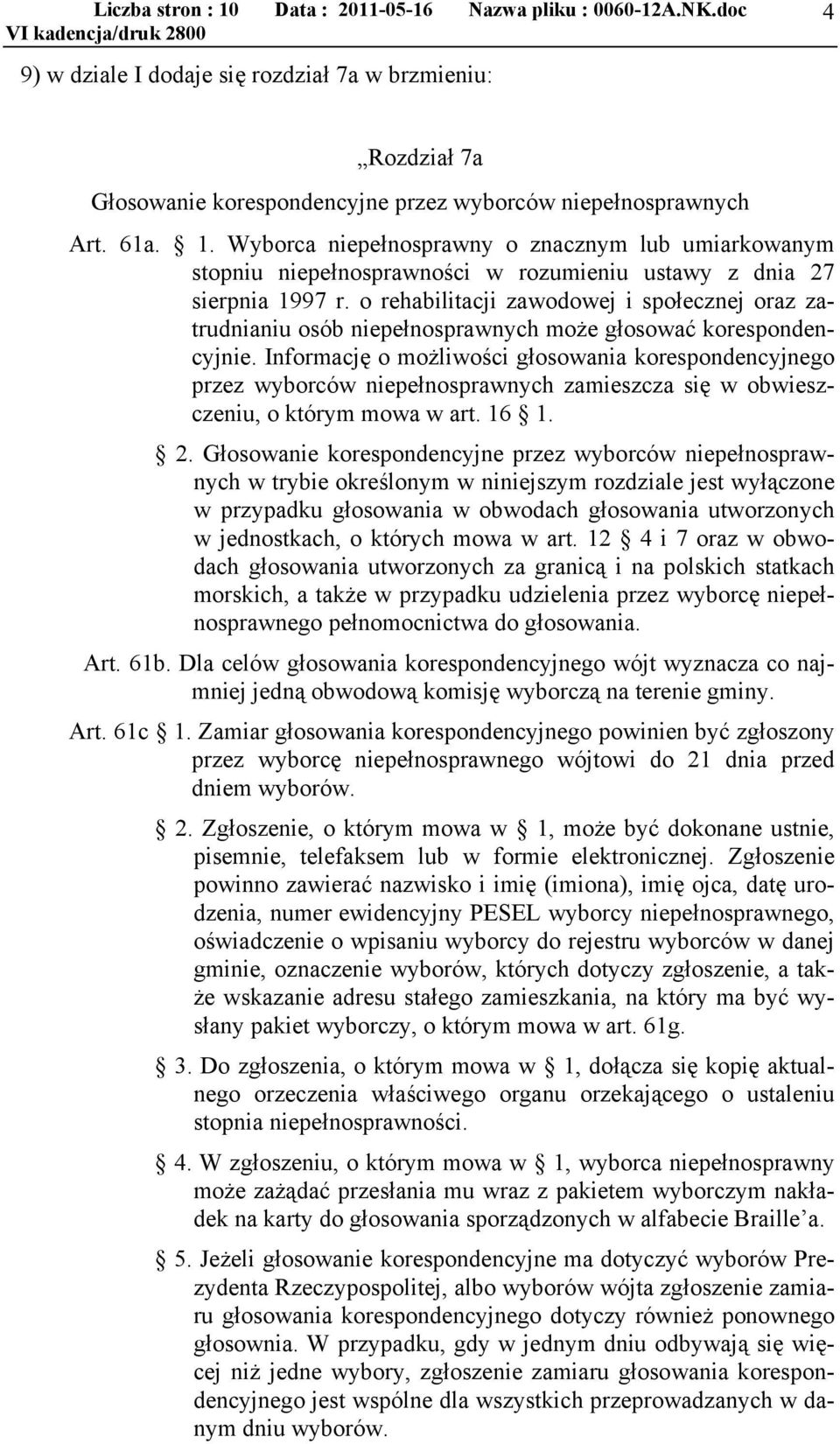 o rehabilitacji zawodowej i społecznej oraz zatrudnianiu osób niepełnosprawnych może głosować korespondencyjnie.