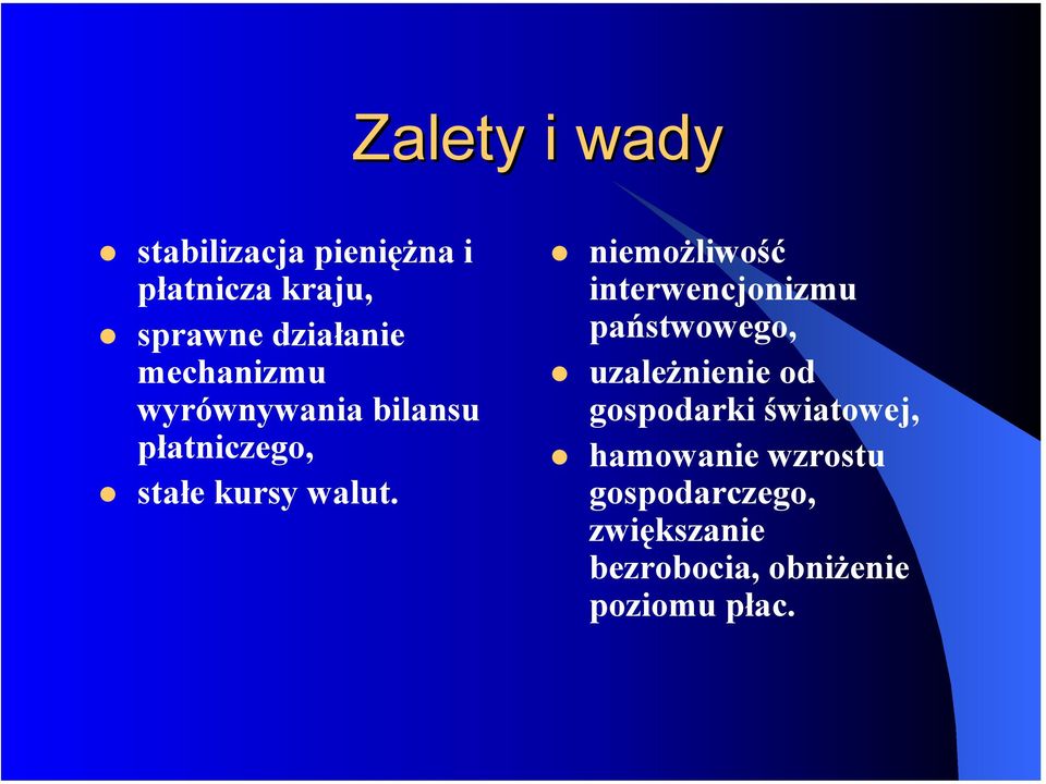 niemożliwość interwencjonizmu państwowego, uzależnienie od gospodarki