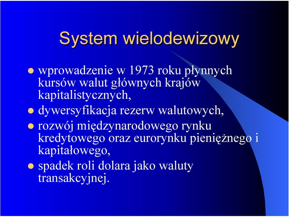 walutowych, rozwój międzynarodowego rynku kredytowego oraz