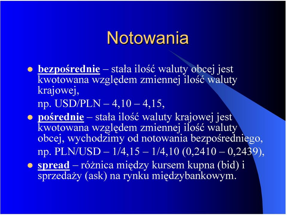 USD/PLN 4,10 4,15, pośrednie stała ilość waluty krajowej jest kwotowana względem zmiennej ilość