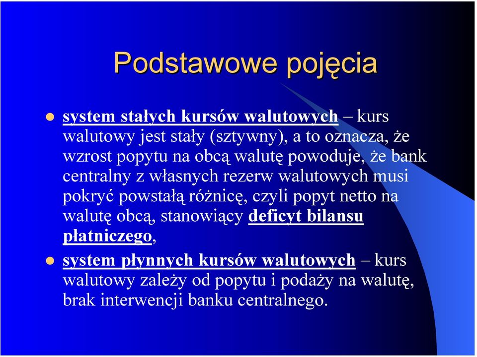 powstałą różnicę, czyli popyt netto na walutę obcą, stanowiący deficyt bilansu płatniczego, system