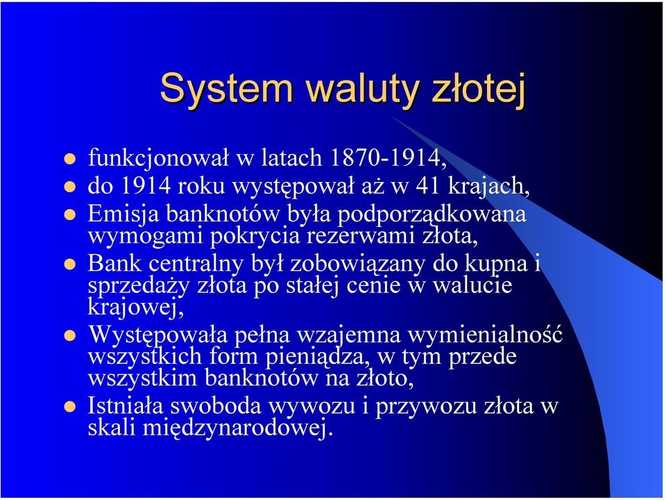 sprzedaży złota po stałej cenie w walucie krajowej, Występowała pełna wzajemna wymienialność wszystkich form