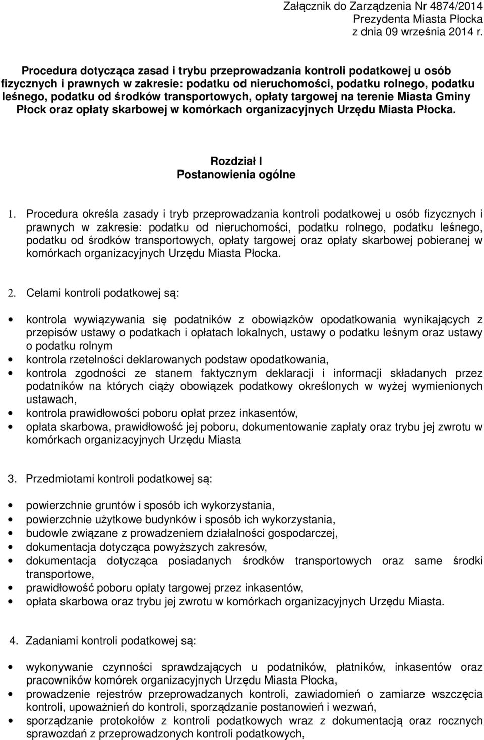 transportowych, opłaty targowej na terenie Miasta Gminy Płock oraz opłaty skarbowej w komórkach organizacyjnych Urzędu Miasta Płocka. Rozdział I Postanowienia ogólne 1.