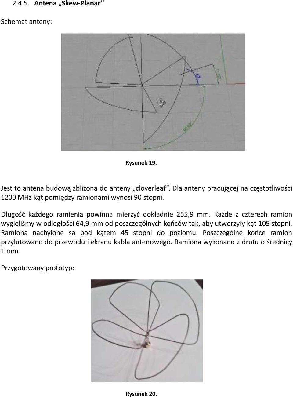 Długość każdego ramienia powinna mierzyć dokładnie 255,9 mm.