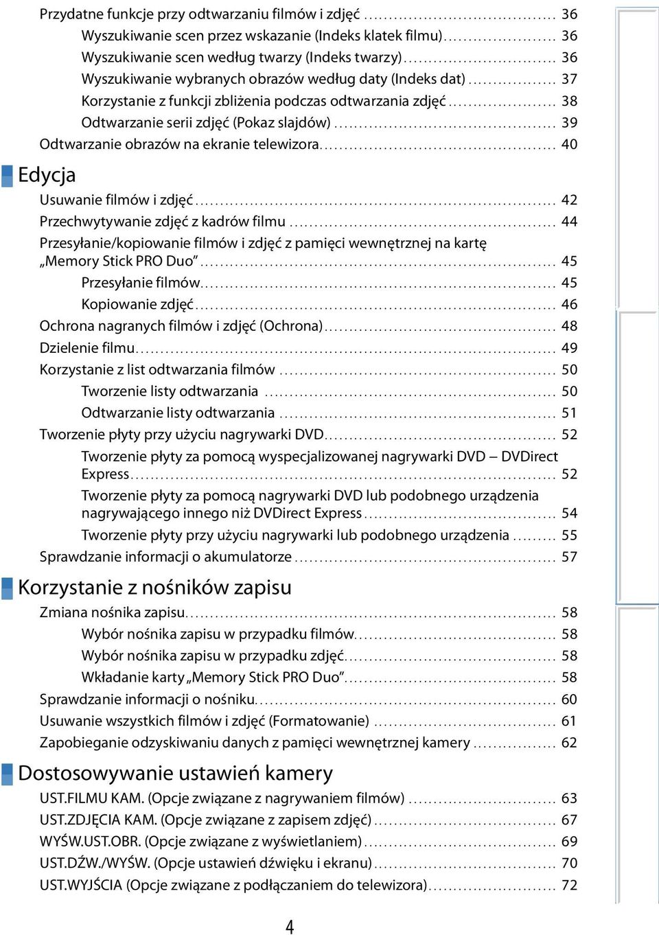 .................. 37 Korzystanie z funkcji zbliżenia podczas odtwarzania zdjęć....................... 38 Odtwarzanie serii zdjęć (Pokaz slajdów).............................................. 39 Odtwarzanie obrazów na ekranie telewizora.