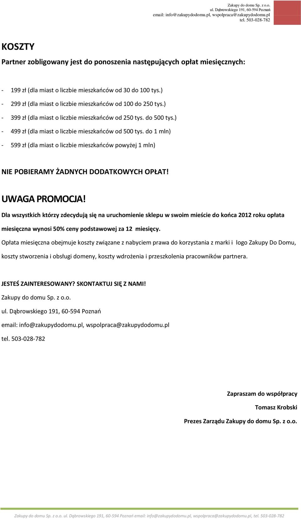 do 1 mln) - 599 zł (dla miast o liczbie mieszkańców powyżej 1 mln) NIE POBIERAMY ŻADNYCH DODATKOWYCH OPŁAT! UWAGA PROMOCJA!