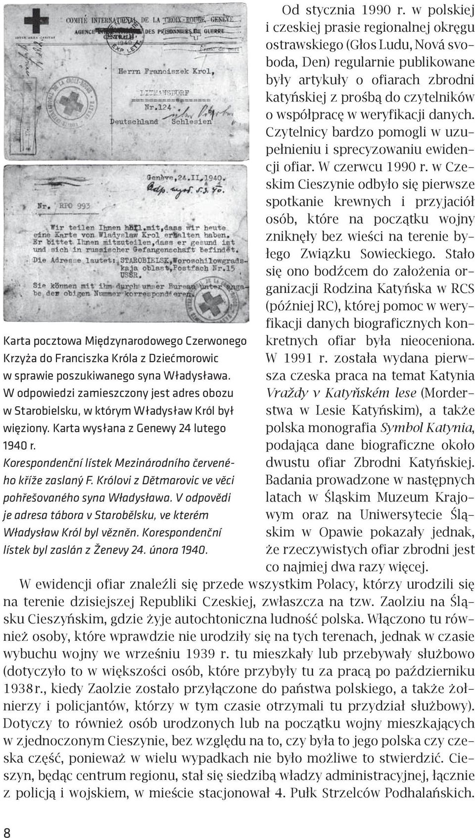 weryfikacji danych. Czytelnicy bardzo pomogli w uzupełnieniu i sprecyzowaniu ewidencji ofiar. W czerwcu 1990 r.