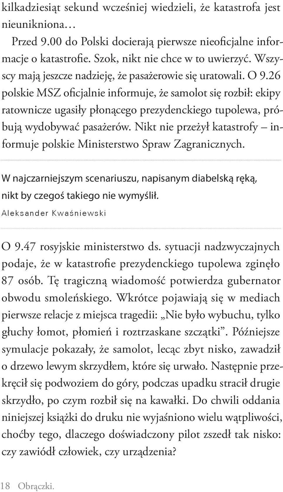 26 polskie MSZ oficjalnie informuje, że samolot się rozbił: ekipy ratownicze ugasiły płonącego prezydenckiego tupolewa, próbują wydobywać pasażerów.
