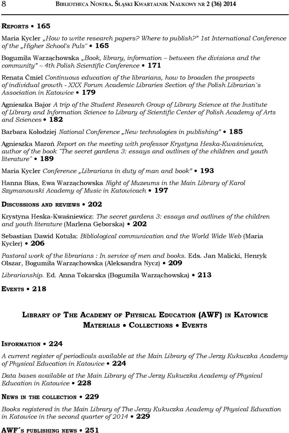 Ćmiel Continuous education of the librarians, how to broaden the prospects of individual growth - XXX Forum Academic Libraries Section of the Polish Librarian s Association in Katowice 179 Agnieszka