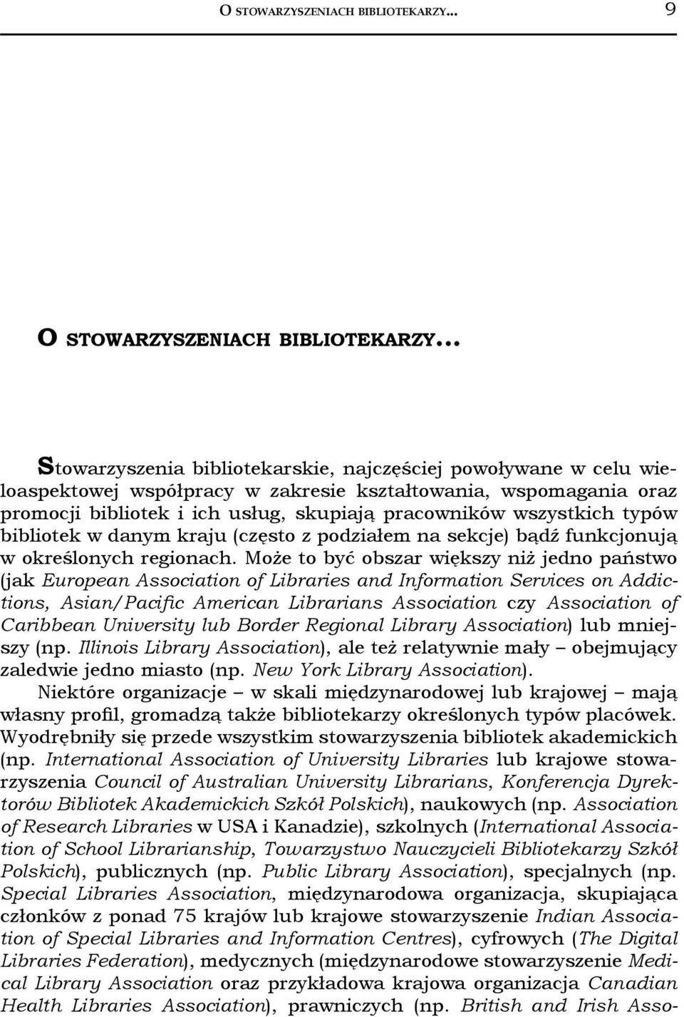 typów bibliotek w danym kraju (często z podziałem na sekcje) bądź funkcjonują w określonych regionach.