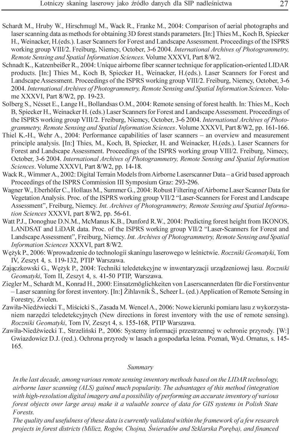 Laser Scanners for Forest and Landscape Assessment. Proceedings of the ISPRS working group VIII/2. Freiburg, Niemcy, October, 3-6 2004.