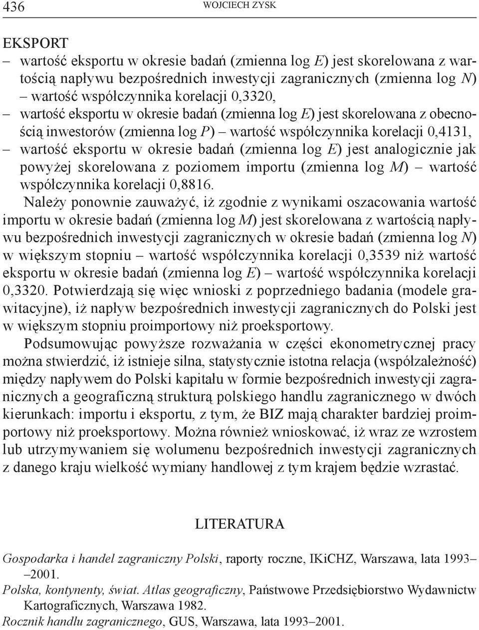 poziomem importu (zmienna log M) współczynnika korelacji 0,8816.