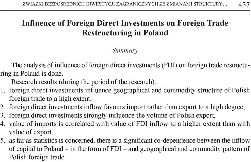 foreign direct investments influence geographical and commodity structure of Polish foreign trade to a high extent, 2.
