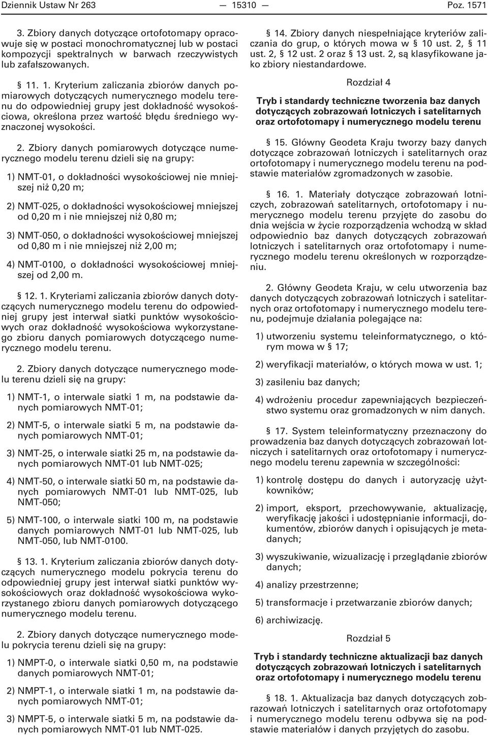 . 1. Kryterium zaliczania zbiorów danych pomiarowych dotyczących numerycznego modelu terenu do odpowiedniej grupy jest dokładność wysokościowa, określona przez wartość błędu średniego wyznaczonej