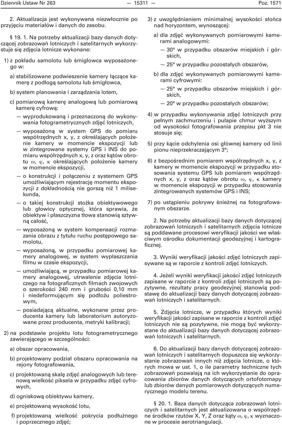 71 2. Aktualizacja jest wykonywana niezwłocznie po przyjęciu materiałów i danych do zasobu. 19