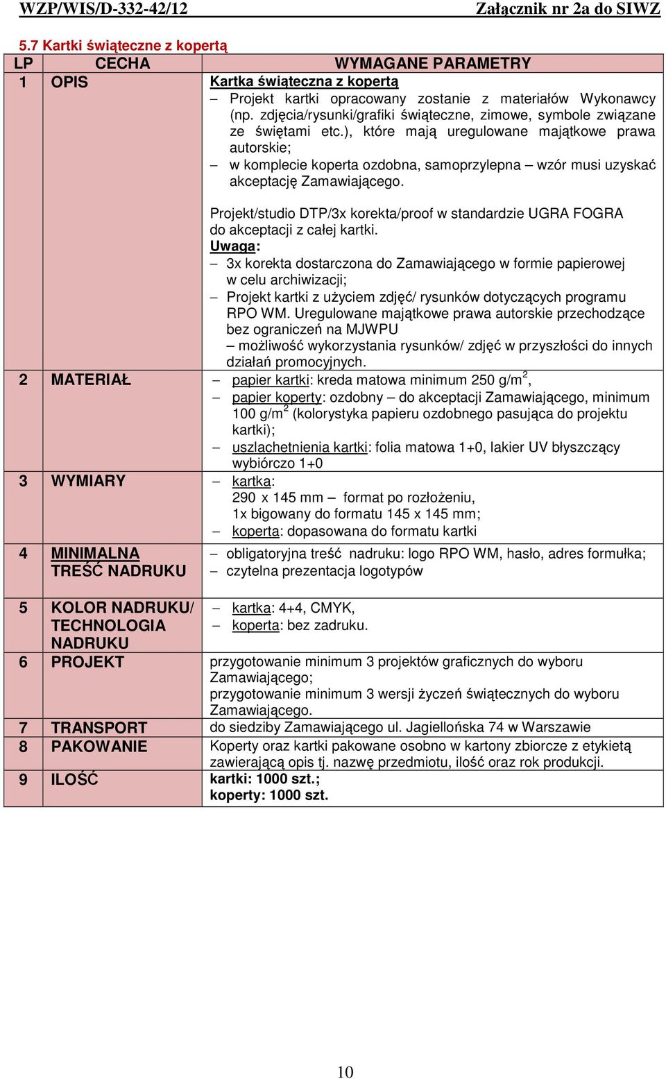 ), które mają uregulowane majątkowe prawa autorskie; w komplecie koperta ozdobna, samoprzylepna wzór musi uzyskać akceptację Zamawiającego.