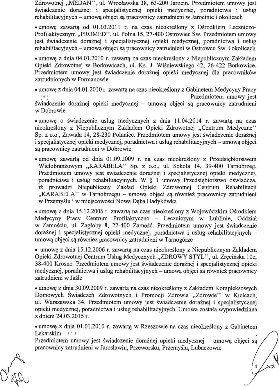 od 01.03.2011 r. na czas nieokreślony z Ośrodkiem Leczniczo- Profilaktycznym PROMED, ul. Polna 15, 27-400 Ostrowiec Św.