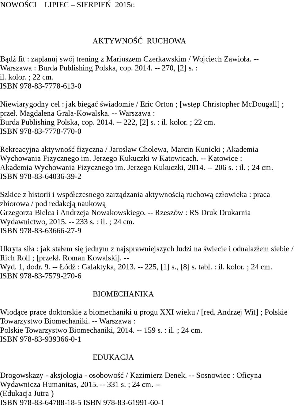 -- Warszawa : Burda Publishing Polska, cop. 2014. -- 222, [2] s. : il. kolor. ; 22 cm.