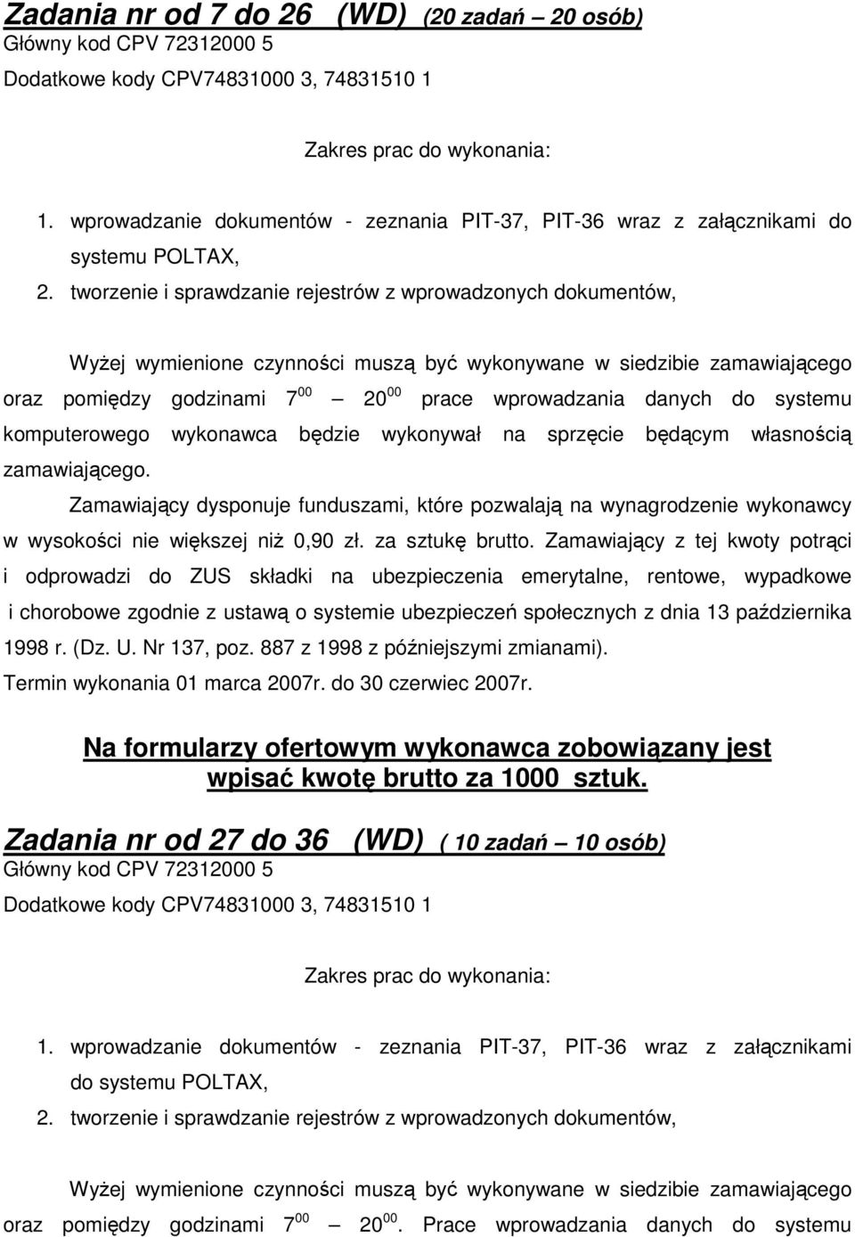 wynagrodzenie wykonawcy w wysokości nie większej niż 0,90 zł. za sztukę brutto.
