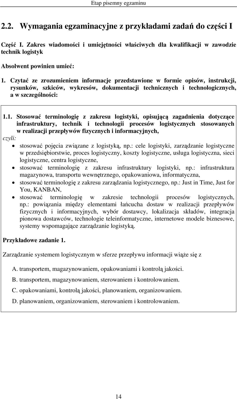Czytać ze zrozumieniem informacje przedstawione w formie opisów, instrukcji, rysunków, szkiców, wykresów, dokumentacji technicznych i technologicznych, a w szczególności: 1.