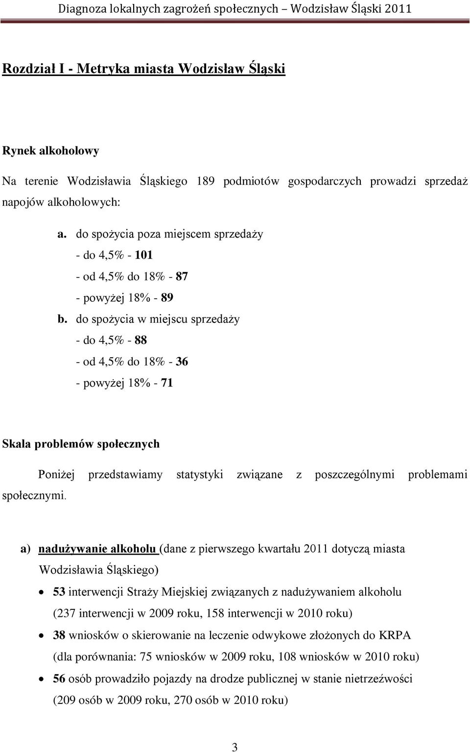 do spożycia w miejscu sprzedaży - do 4,5% - 88 - od 4,5% do 18% - 36 - powyżej 18% - 71 Skala problemów społecznych społecznymi.