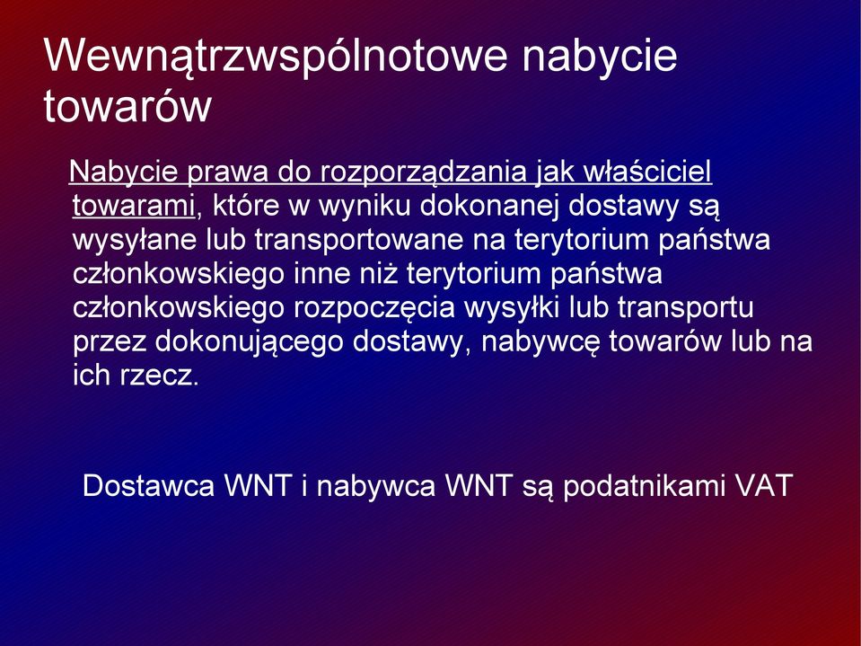 członkowskiego inne niż terytorium państwa członkowskiego rozpoczęcia wysyłki lub transportu