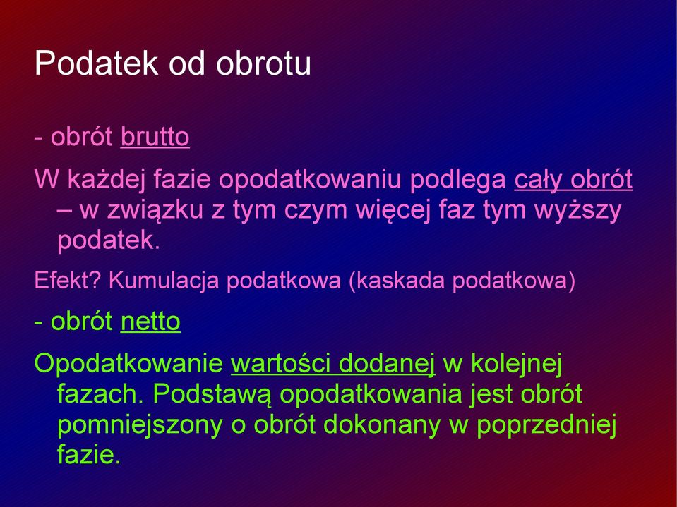 Kumulacja podatkowa (kaskada podatkowa) - obrót netto Opodatkowanie wartości