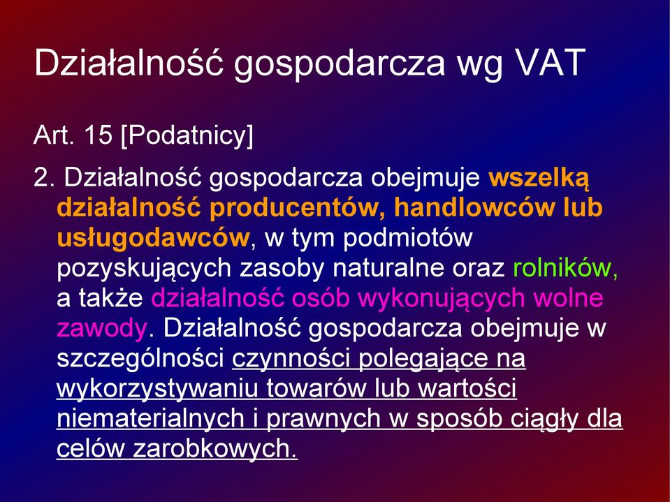 podmiotów pozyskujących zasoby naturalne oraz rolników, a także działalność osób wykonujących wolne zawody.