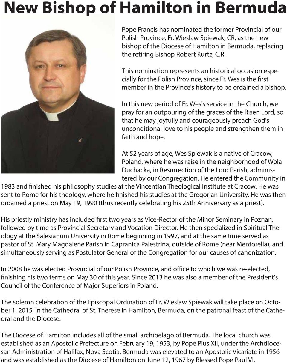 Wes is the first member in the Province's history to be ordained a bishop. In this new period of Fr.