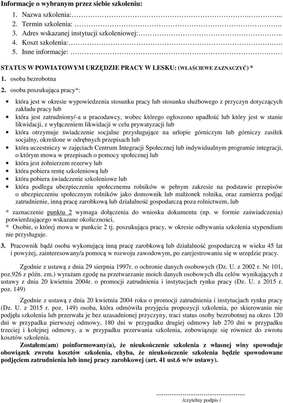 osoba poszukująca pracy*: która jest w okresie wypowiedzenia stosunku pracy lub stosunku służbowego z przyczyn dotyczących zakładu pracy lub która jest zatrudniony/-a u pracodawcy, wobec którego