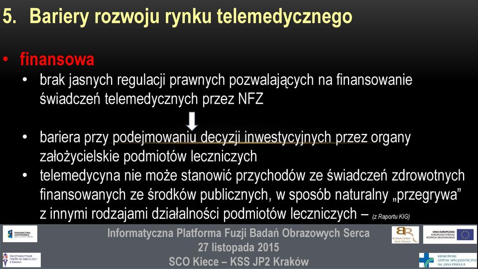 podmiotów leczniczych telemedycyna nie może stanowić przychodów ze świadczeń zdrowotnych finansowanych ze