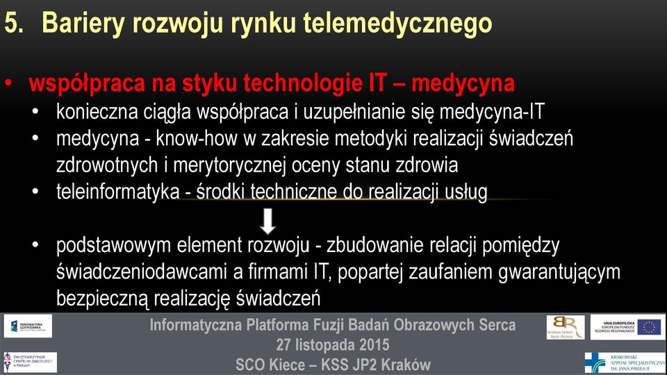 merytorycznej oceny stanu zdrowia teleinformatyka - środki techniczne do realizacji usług podstawowym element