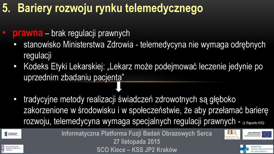 uprzednim zbadaniu pacjenta tradycyjne metody realizacji świadczeń zdrowotnych są głęboko zakorzenione w