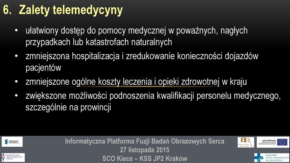 konieczności dojazdów pacjentów zmniejszone ogólne koszty leczenia i opieki zdrowotnej