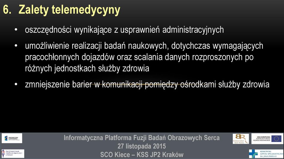 wymagających pracochłonnych dojazdów oraz scalania danych rozproszonych po