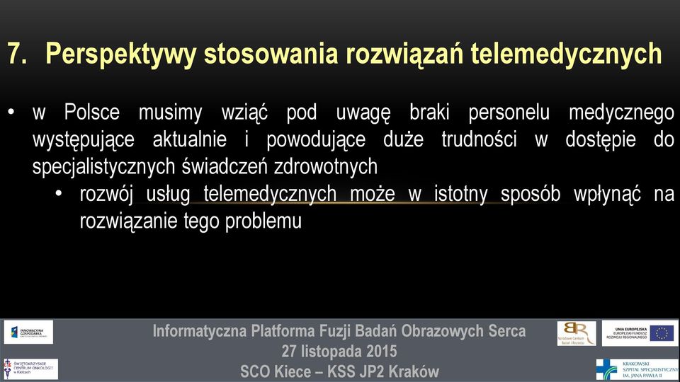 duże trudności w dostępie do specjalistycznych świadczeń zdrowotnych