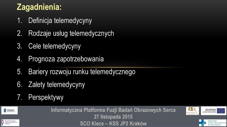 Cele telemedycyny 4. Prognoza zapotrzebowania 5.