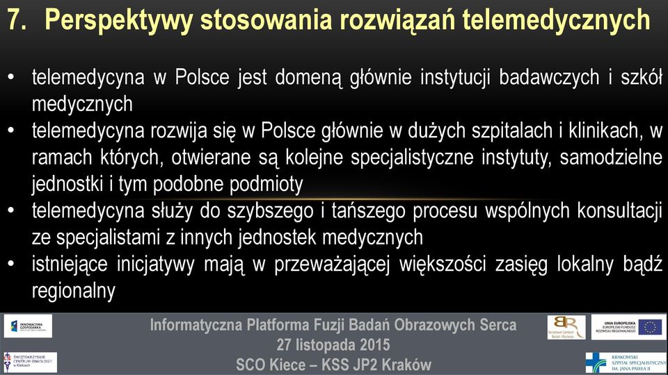 specjalistyczne instytuty, samodzielne jednostki i tym podobne podmioty telemedycyna służy do szybszego i tańszego procesu