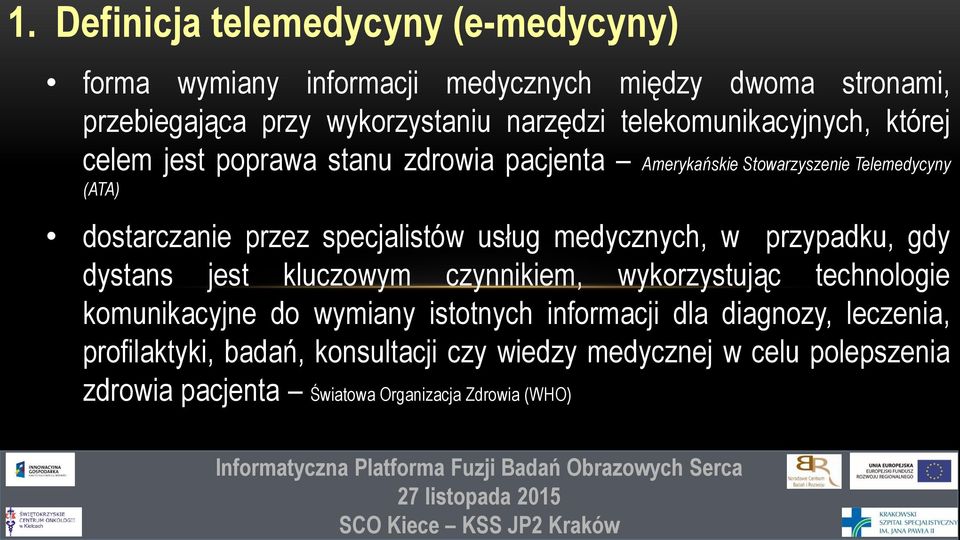 specjalistów usług medycznych, w przypadku, gdy dystans jest kluczowym czynnikiem, wykorzystując technologie komunikacyjne do wymiany istotnych