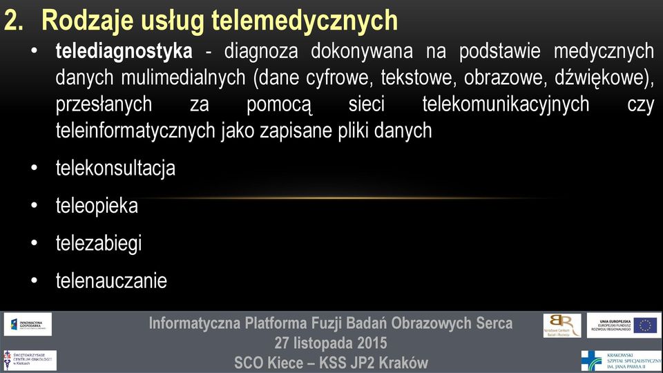 dźwiękowe), przesłanych za pomocą sieci telekomunikacyjnych czy