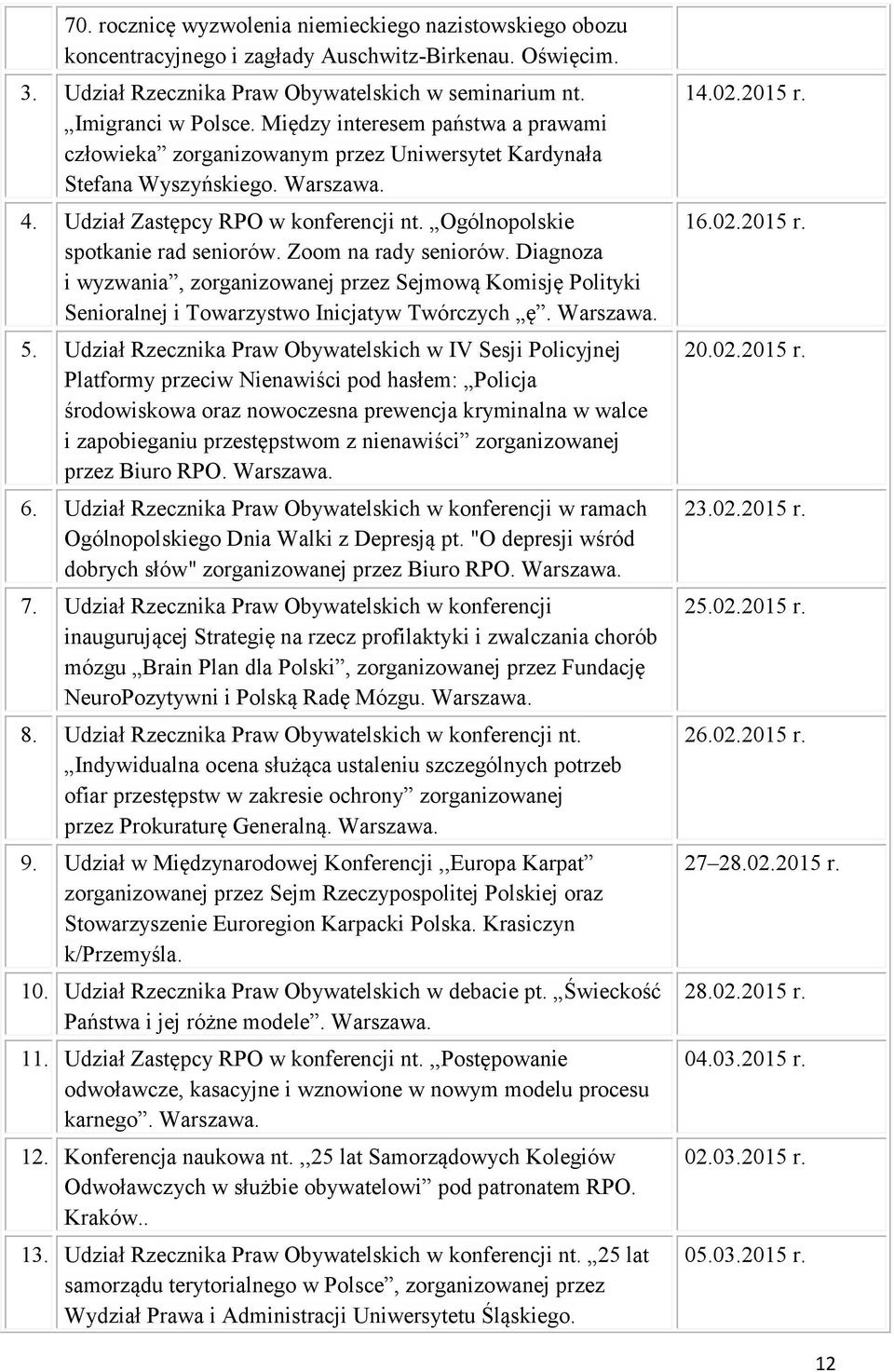 Zoom na rady seniorów. Diagnoza i wyzwania, zorganizowanej przez Sejmową Komisję Polityki Senioralnej i Towarzystwo Inicjatyw Twórczych ę. Warszawa. 5.