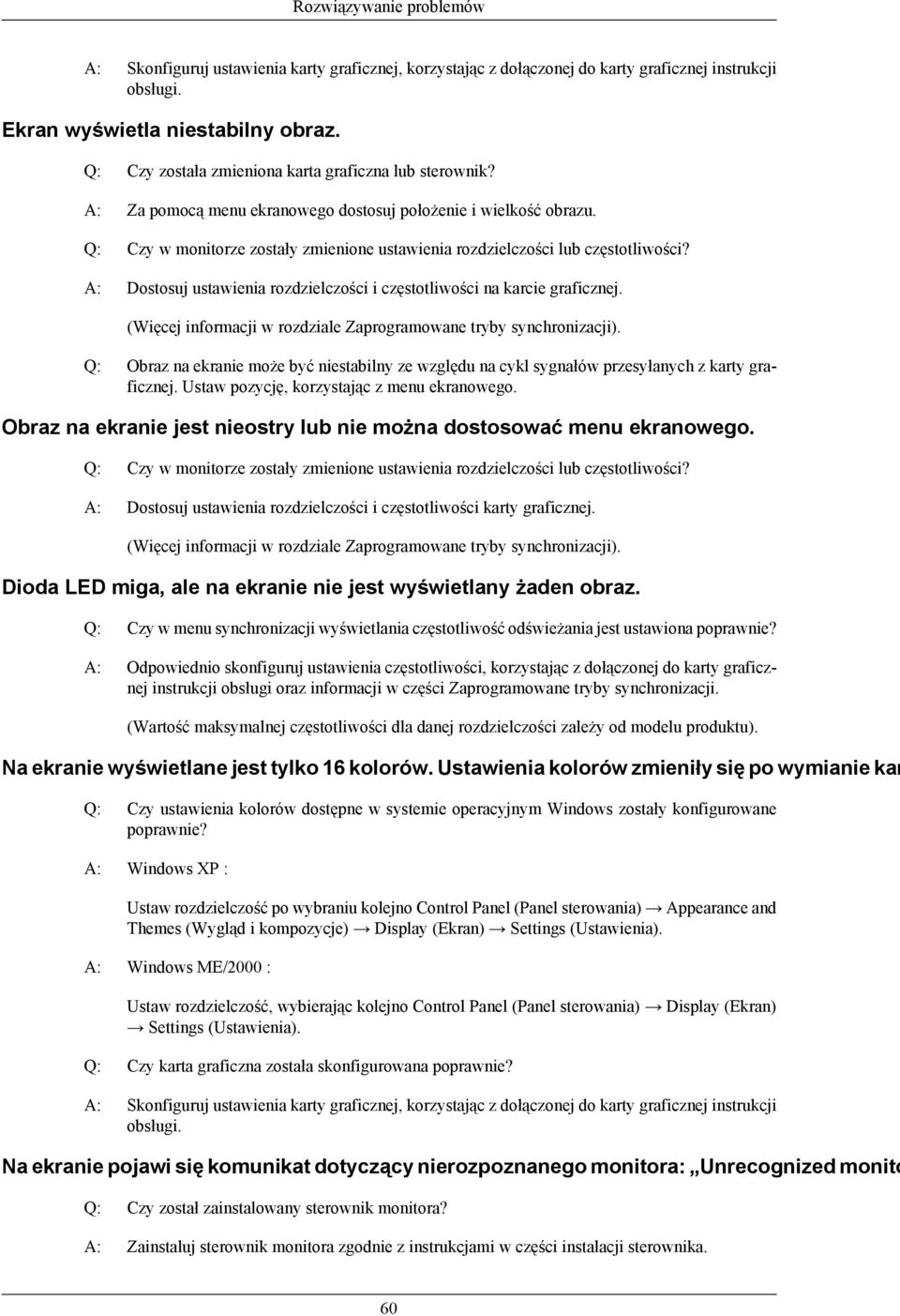 Q: Czy w monitorze zostały zmienione ustawienia rozdzielczości lub częstotliwości? A: Dostosuj ustawienia rozdzielczości i częstotliwości na karcie graficznej.