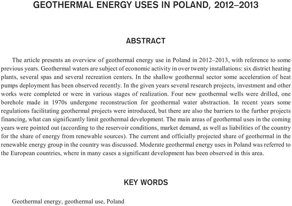 In the shallow geothermal sector some acceleration of heat pumps deployment has been observed recently.
