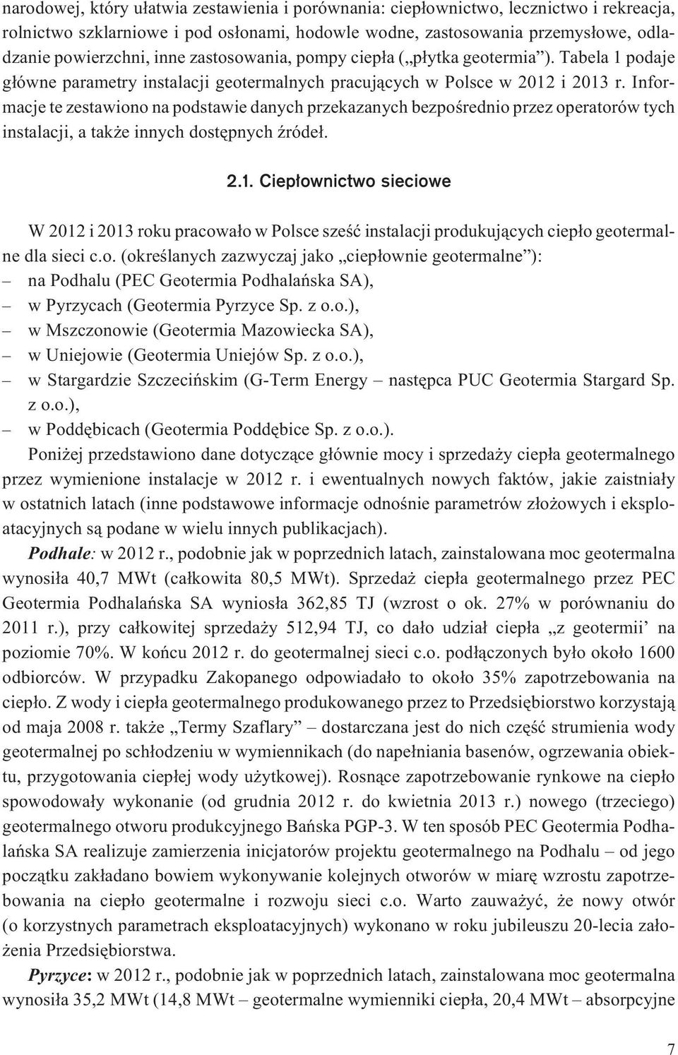 Informacje te zestawiono na podstawie danych przekazanych bezpoœrednio przez operatorów tych instalacji, a tak e innych dostêpnych Ÿróde³. 2.1.