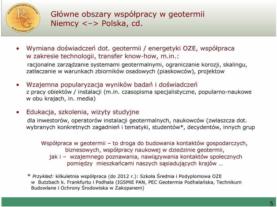 doświadczeń z pracy obiektów / instalacji (m.in. czasopisma specjalistyczne, popularno-naukowe w obu krajach, in.