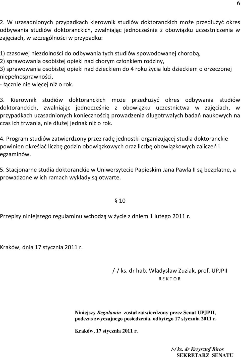 roku życia lub dzieckiem o orzeczonej niepełnosprawności, - łącznie nie więcej niż o rok. 3.