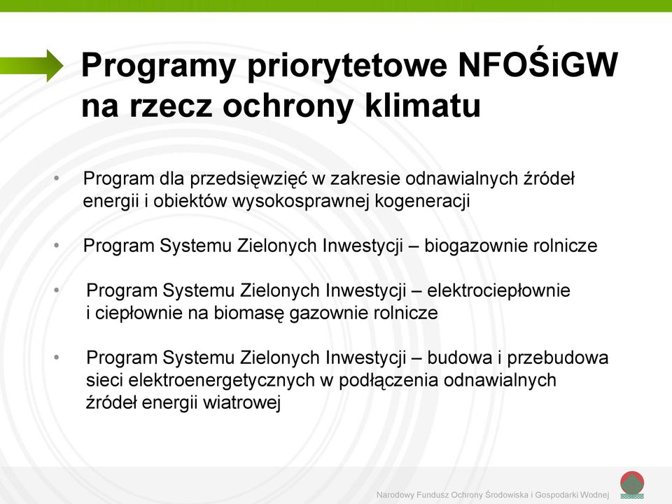 Systemu Zielonych Inwestycji elektrociepłownie i ciepłownie na biomasę gazownie rolnicze Program Systemu